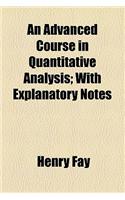 An Advanced Course in Quantitative Analysis; With Explanatory Notes: (English)