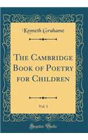 The Cambridge Book of Poetry for Children, Vol. 1 (Classic Reprint)