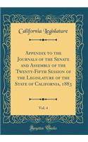 Appendix to the Journals of the Senate and Assembly of the Twenty-Fifth Session of the Legislature of the State of California, 1883, Vol. 4 (Classic Reprint)