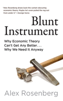 Blunt Instrument: Why Economic Theory Can't Get Any Better...Why We Need It Anyway