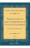 Transactions of the Commonwealth Club of California, Vol. 11: January 1916 to January 1917 (Classic Reprint)