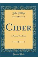 Cider: A Poem in Two Books (Classic Reprint)