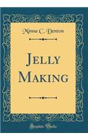 Jelly Making (Classic Reprint)
