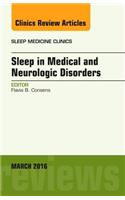 Sleep in Medical and Neurologic Disorders, an Issue of Sleep Medicine Clinics