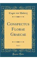 Conspectus Florae Graecae, Vol. 1 (Classic Reprint)