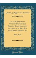 Interim Report on Utility Systems for Boston Redevelopment Authority in Back Bay Gnrp Area, Project No: Mass, R-47 (Classic Reprint)