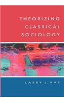 Theorizing Classical Sociology