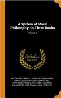 A System of Moral Philosophy, in Three Books; Volume 2