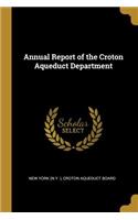 Annual Report of the Croton Aqueduct Department