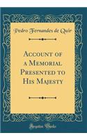 Account of a Memorial Presented to His Majesty (Classic Reprint)