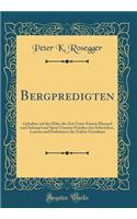 Bergpredigten: Gehalten auf der Höhe der Zeit Unter Freiem Himmel und Schimpf und Spott Unseren Feinden den Schwächen, Lastern und Irrthümern der Cultus Gewidmet (Classic Reprint)