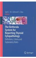 The Bethesda System for Reporting Thyroid Cytopathology: Definitions, Criteria and Explanatory Notes