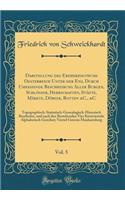 Darstellung Des Erzherzogthums Oesterreich Unter Der Ens, Durch Umfassende Beschreibung Aller Burgen, Schlösser, Herrschaften, Städte, Märkte, Dörfer, Rotten &c., &c, Vol. 5: Topographisch-Statistisch-Genealogisch-Historisch Bearbeitet, Und Nach Den B