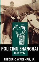 Policing Shanghai, 1927-1937