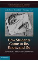 How Students Come to Be, Know, and Do: A Case for a Broad View of Learning