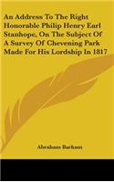 An Address To The Right Honorable Philip Henry Earl Stanhope, On The Subject Of A Survey Of Chevening Park Made For His Lordship In 1817