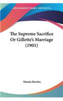 Supreme Sacrifice Or Gillette's Marriage (1901)