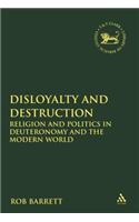 Disloyalty and Destruction