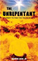 Unrepentant: Journey to Find the Truth of Life