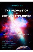 (Where is) The Promise of Christ's Appearing?