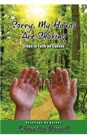 Sorry, My Hands Are Shaking: Steps to Faith on Canvas