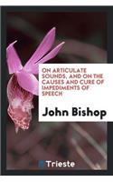On Articulate Sounds, and on the Causes and Cure of Impediments of Speech