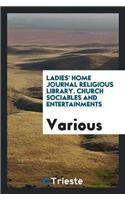 Ladies' Home Journal Religious Library. Church Sociables and Entertainments