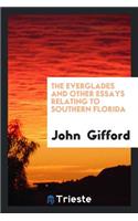 The Everglades and Other Essays Relating to Southern Florida