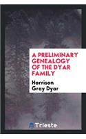 A Preliminary Genealogy of the Dyar Family