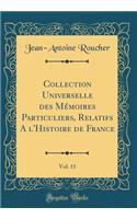 Collection Universelle Des Mï¿½moires Particuliers, Relatifs A L'histoire de France, Vol. 11 (Classic Reprint)