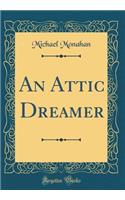 An Attic Dreamer (Classic Reprint)