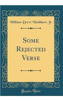 Some Rejected Verse (Classic Reprint)