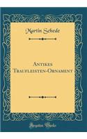 Antikes Traufleisten-Ornament (Classic Reprint)