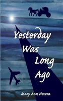 Yesterday Was Long Ago