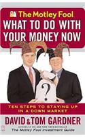 Motley Fool What to Do with Your Money Now