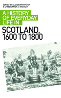 History of Everyday Life in Scotland, 1600 to 1800