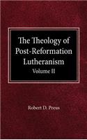 The Theology of Post-Reformation Lutheranism Volume II