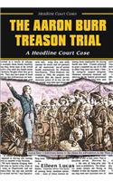 The Aaron Burr Treason Trial