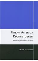 Urban America Reconsidered: Alternatives for Governance and Policy