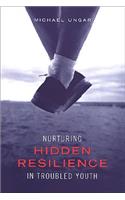 Nurturing Hidden Resilience in Troubled Youth: (English)