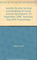 Satellite Remote Sensing and Modeling of Clouds and the Atmosphere