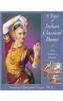 Yoga of Indian Classical Dance: The Yogini's Mirror