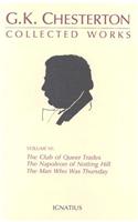 The Collected Works of G. K. Chesterton, Vol. 6: The Man Who Was Thursday, the Club of Queer Trades, Napoleon of Notting Hill, Ball and the Cross