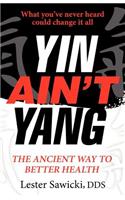Yin Ain't Yang