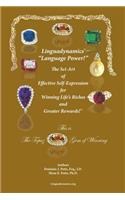 Linguadynamics(R)-The Sci-Art of Effective Self-Expression for Winning Life's Riches and Greater Rewards