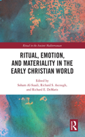 Ritual, Emotion, and Materiality in the Early Christian World