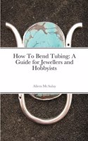How To Bend Tubing