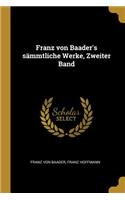 Franz Von Baader's Sämmtliche Werke, Zweiter Band