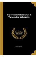 Reportorio De Literatura Y Variedades, Volume 3...