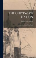 Chickasaw Nation; a Short Sketch of a Noble People